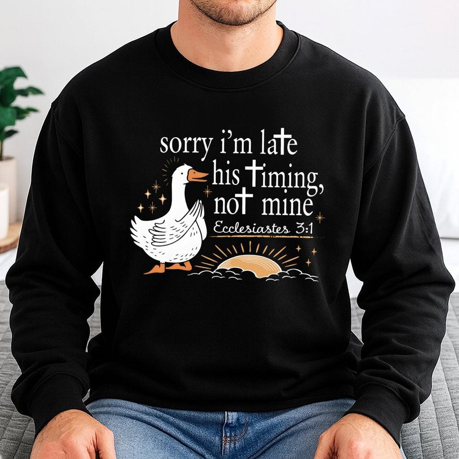 Sorry I'm Late His Timing Not Mine Sweatshirt | Cute Duck Christian Graphic Print | Premium Cotton Blend Crewneck | Religious Gift For Women & Men