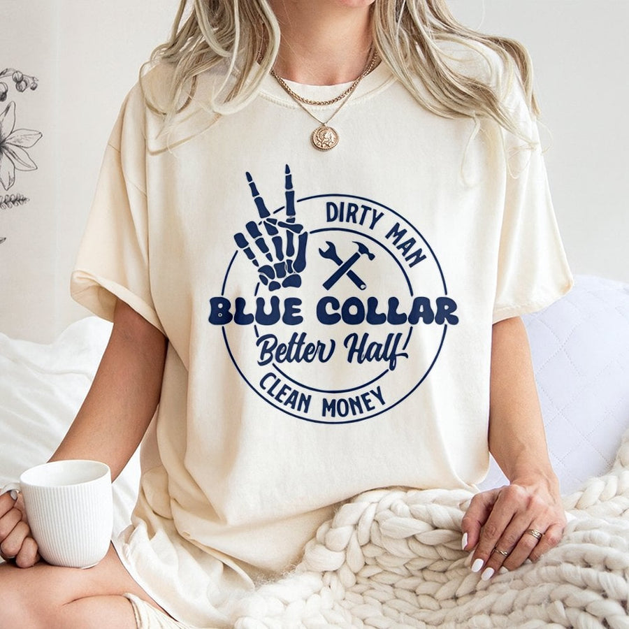 Blue Collar Better Half T-Shirt | Dirty Man Clean Money Skeleton Tool Graphic | 100% Cotton Premium Tee | Funny Wife Girlfriend Gift For Her