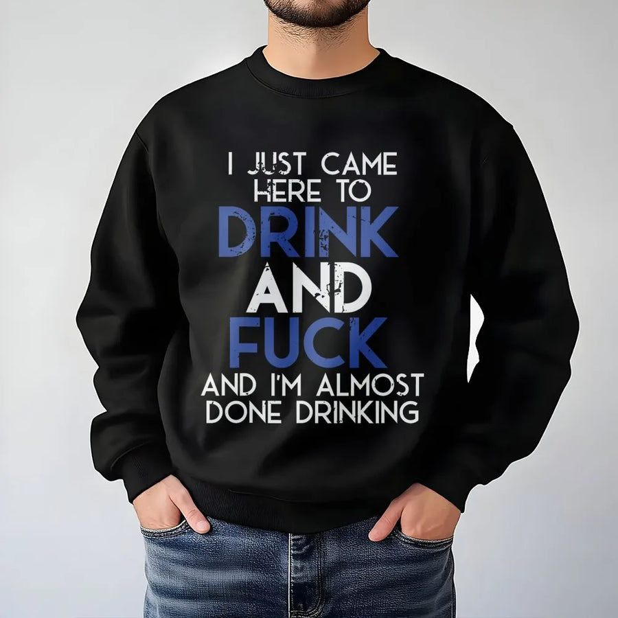 I Just Came Here To Drink Funny Quote Sweatshirt | Sarcastic Drinking Humor Design | Premium Cotton-Poly Blend | Unisex Gift For Party Drinkers