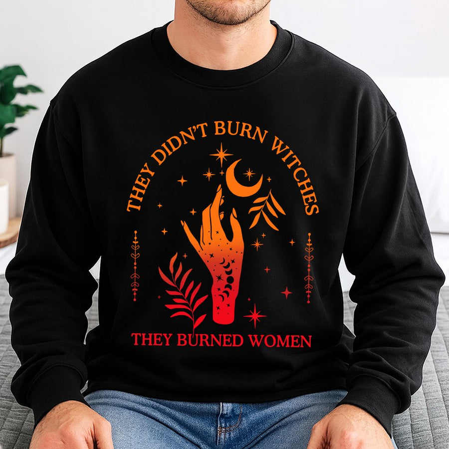 They Didn't Burn Witches They Burned Women Sweatshirt | Feminist Boho Graphic Print | Premium Cotton Blend | Empowering Activist Gift for Women