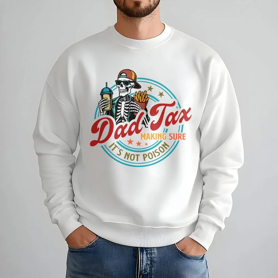 Funny Dad Tax Sweatshirt | Skeleton 'Not Poison' Joke Graphic | Soft Cotton Tee | Father's Day Gift for Dad, Husband