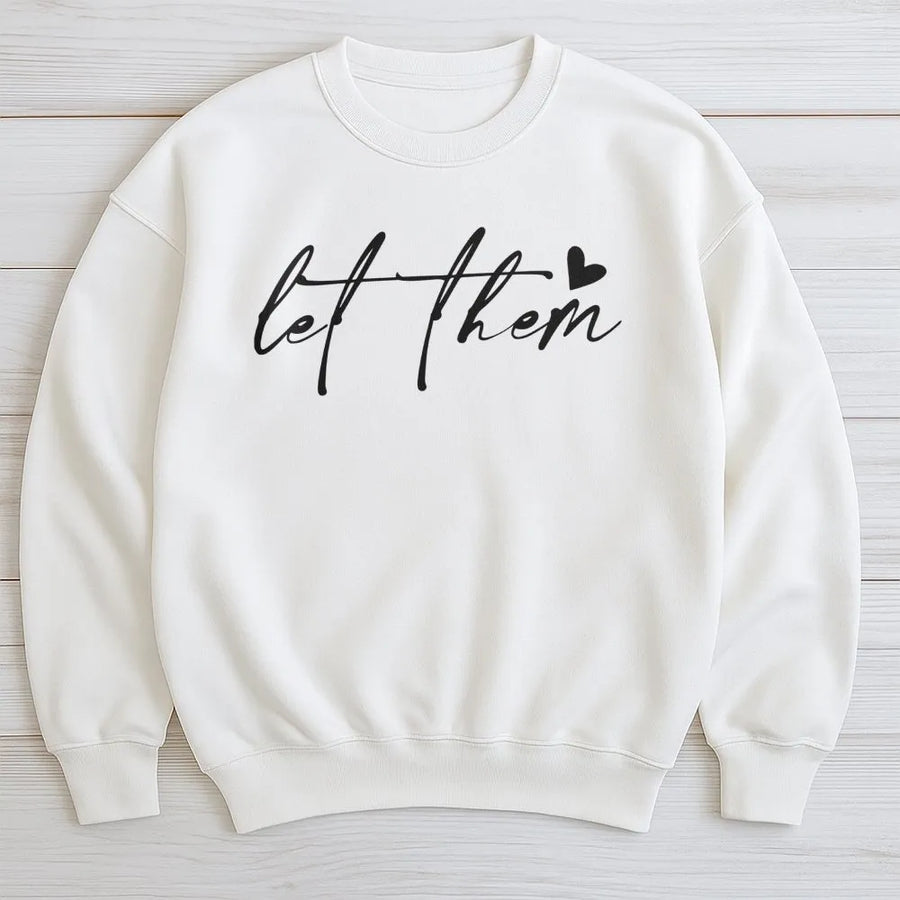 Let Them Sweatshirt | Minimalist Aesthetic Positive Quote | Premium Cotton Blend Crewneck | Mental Health Awareness Gift for Her