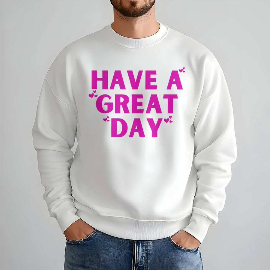 Have A Great Day Sweatshirt | Sarcastic Pink Heart Graphic | Unisex Cotton Blend | Funny Gift for Women & Men