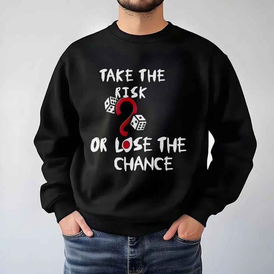 Take The Risk Or Lose The Chance Sweatshirt | Motivational Dice Graphic Print | Premium Cotton Blend | Unisex Inspirational Gift for Dreamers