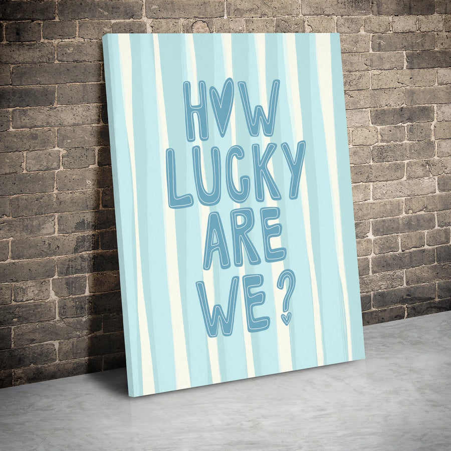 How Lucky Are We Wall Art | Minimalist Quote Canvas Print | Premium Gallery Wrap Decor | Inspirational Quote Gift for Home and Nursery