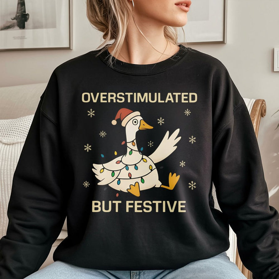 Overstimulated But Festive Goose Sweatshirt | Funny Christmas Holiday Graphic | Premium Cotton Blend | Unisex Gift for Neurodivergent Adults