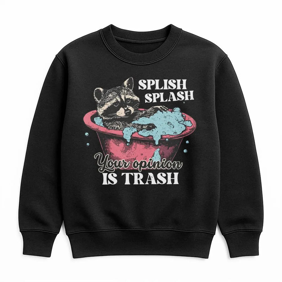 Splish Splash Your Opinion Is Trash Sweatshirt | Retro Raccoon Graphic Print | Premium Cotton Blend | Funny Sarcastic Gift for Her Him