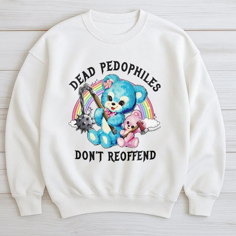 Dead Pedophiles Don't Reoffend Sweatshirt | Dark Humor Graphic Tee | Premium Cotton Blend | Edgy Statement Apparel for Adults