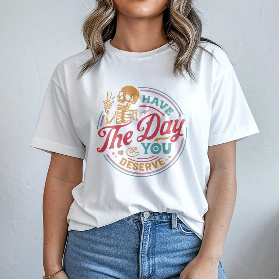 Have The Day You Deserve T-Shirt | Retro Skeleton Peace Sign Graphic | Cozy Fleece Pullover | Unisex Funny Sarcastic Quote Gift