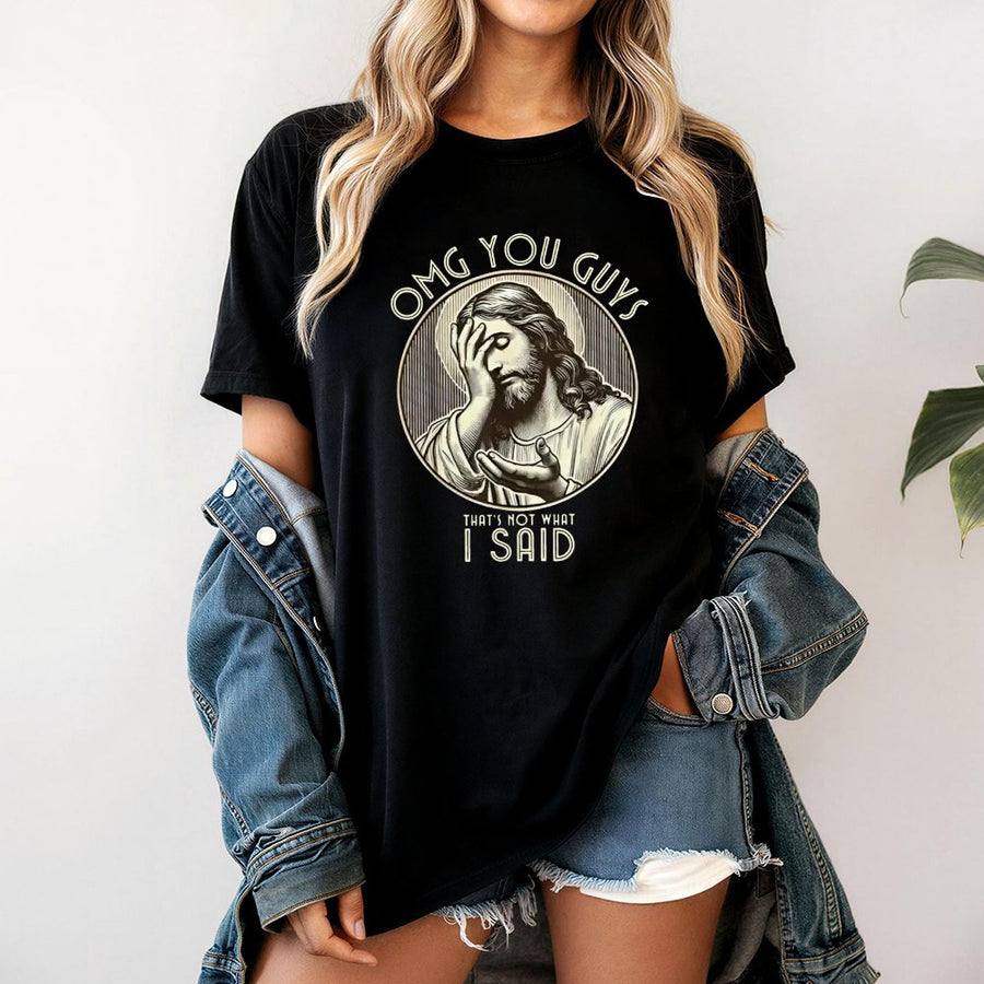 Jesus Meme Graphic T-Shirt | Omg You Guys That's Not What I Said | 100% Cotton Premium Tee | Funny Christian Humor Gift for Men and Women