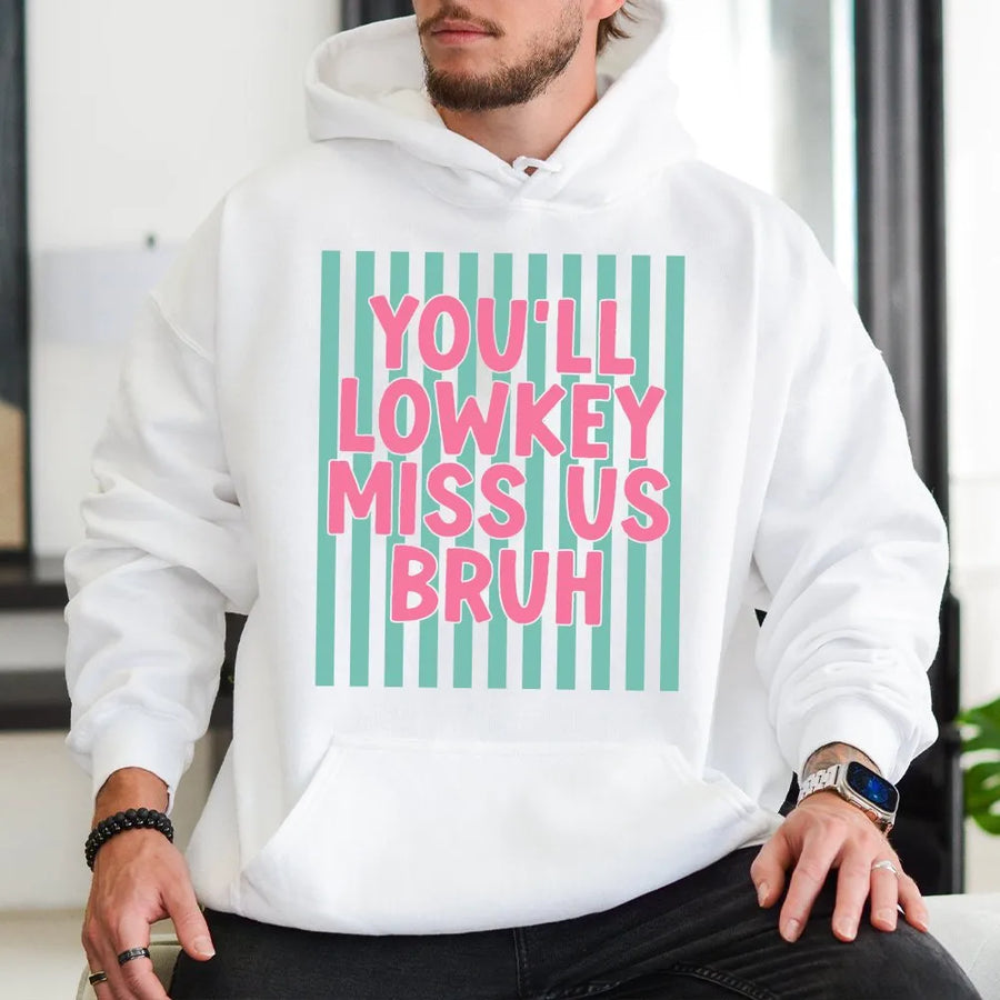 You'll Lowkey Miss Us Bruh Hoodie | Sarcastic Quote Pullover | Soft Cotton Blend | Funny Going Away Gift for Coworker, Friend
