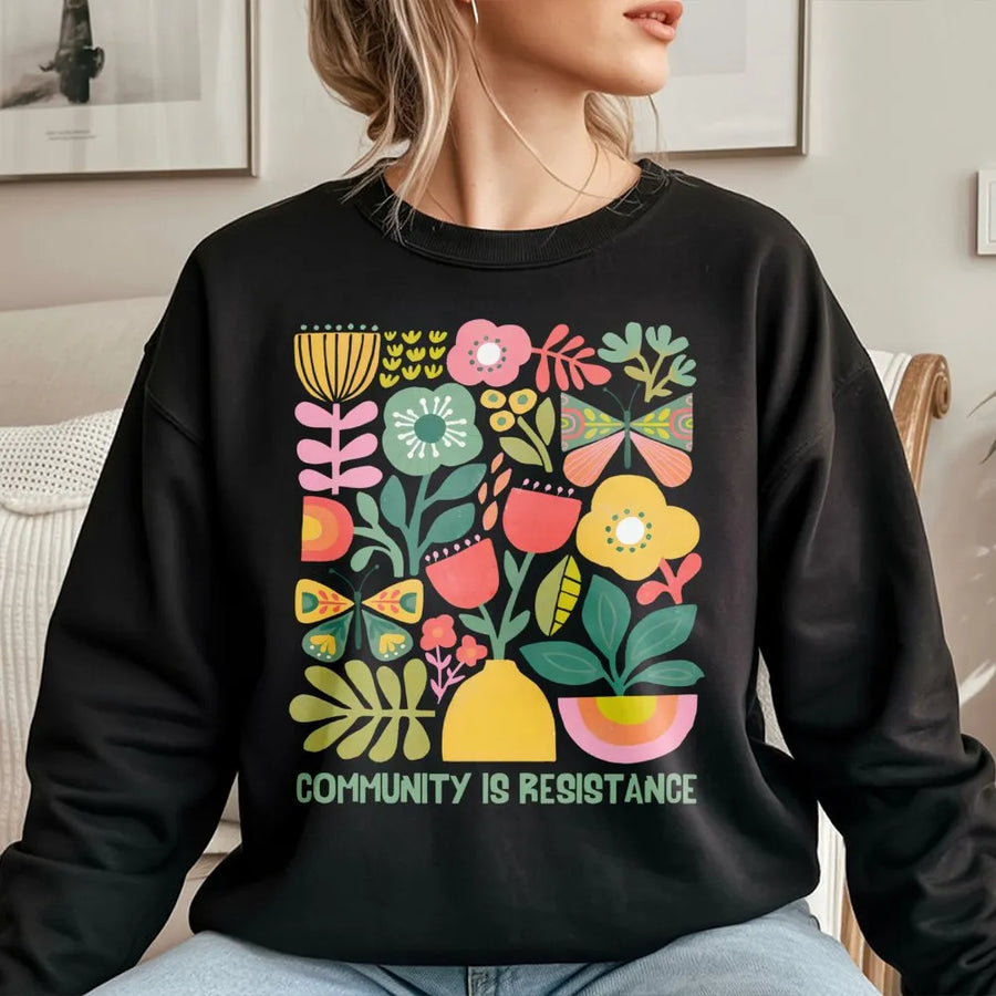 Community Is Resistance Sweatshirt | Retro Floral Botanical Graphic | Premium Cotton-Poly Blend | Empowering Social Justice Gift for Activists