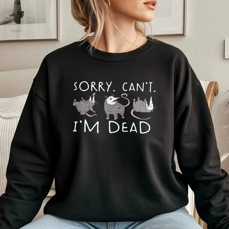 Funny Opossum Sweatshirt | Sorry Can't I'm Dead Graphic Pullover | Soft Cotton Blend | Gift for Introvert Animal Lover