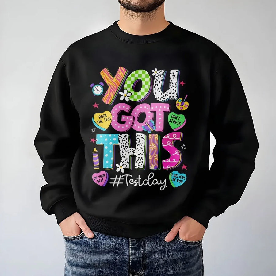 Test Day Sweatshirt | Colorful You Got This Motivational Quote Tee | Soft Cotton Unisex Shirt | Gift for Teachers and Students