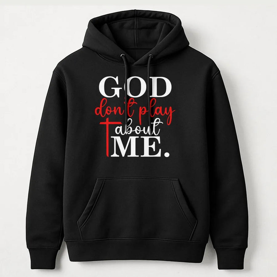 God Don't Play About Me Hoodie | Inspirational Christian Faith Graphic | Premium Soft Crewneck | Religious Apparel Gift