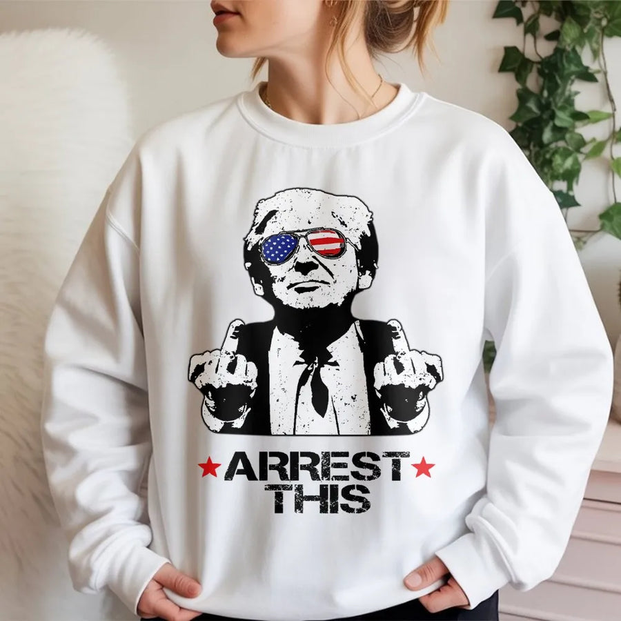 Funny Sweatshirt | Arrest This Graphic Print | Premium Cotton Blend | Conservative Gift Apparel for Men and Women