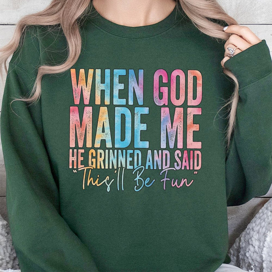 When God Made Me He Grinned And Said This'll Be Fun Sweatshirt | Colorful Typography Christian Quote | Premium Cotton Blend | Faith Based Gift
