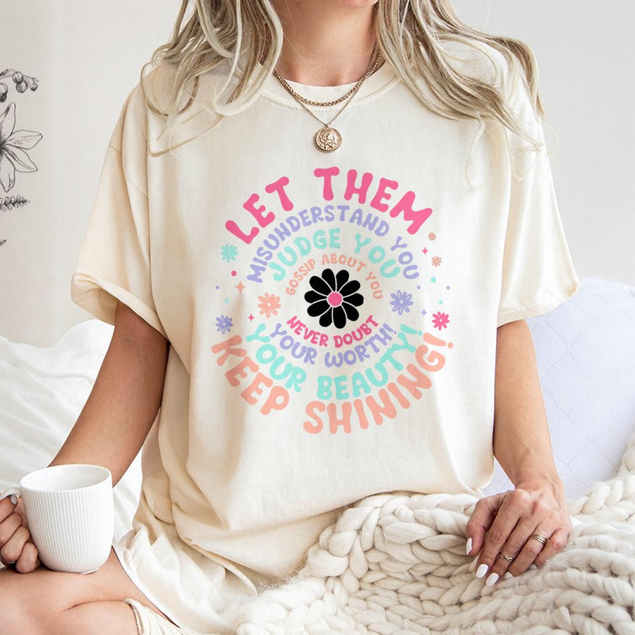 Let Them Misunderstand You T-Shirt | Positive Affirmation Quote | 100% Cotton Premium Tee | Self Love Gift for Her