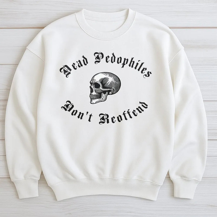 Graphic Skull Sweatshirt | Dead Pedophiles Don't Reoffend Quote | Premium Cotton Blend | Statement Apparel for Men and Women