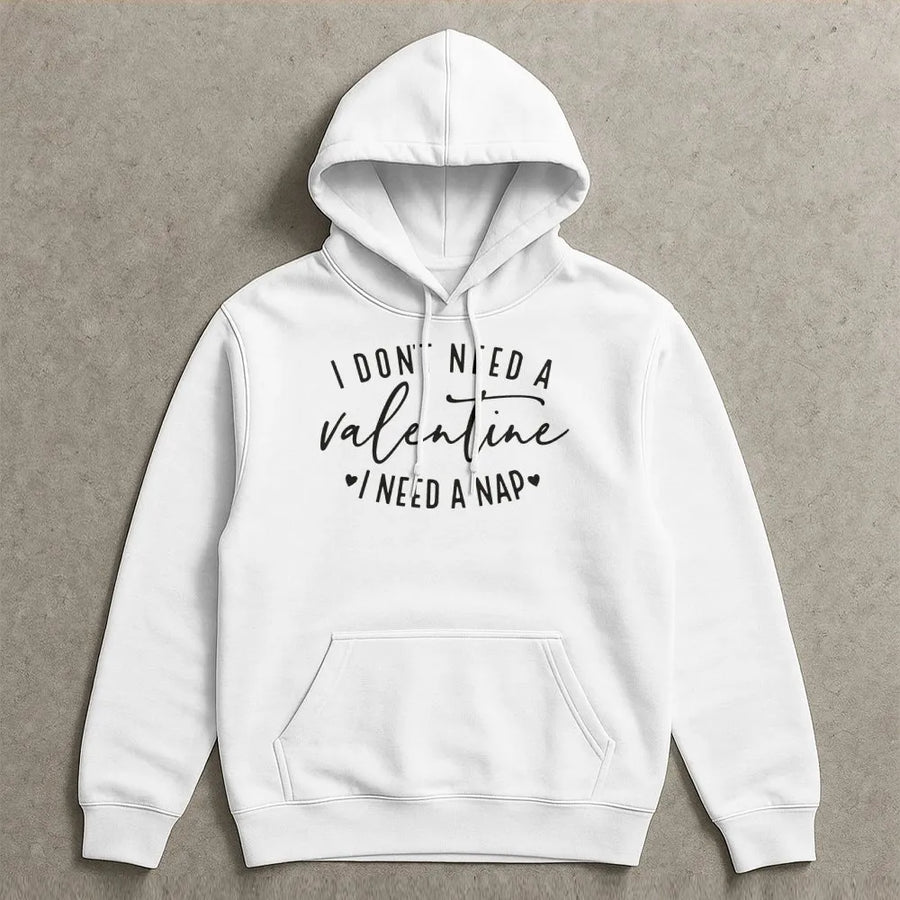I Don't Need A Valentine I Need A Nap Hoodie | Funny Anti-Valentine Graphic Sweatshirt | Premium Cotton-Blend | Sarcastic Gift For Her Or Him