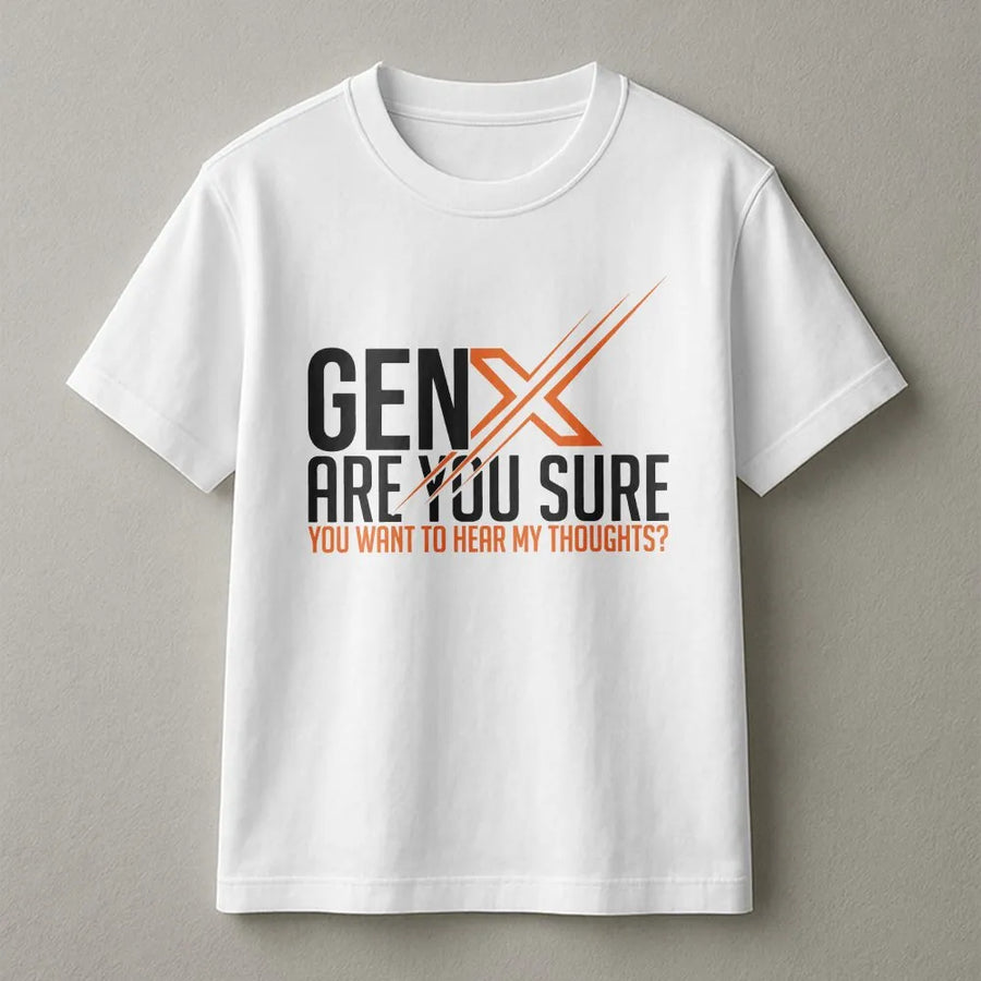 Gen X T-Shirt | Funny Unfiltered Thoughts Quote | Cozy Cotton Blend | Thoughtful Nostalgic Gift for Generation X
