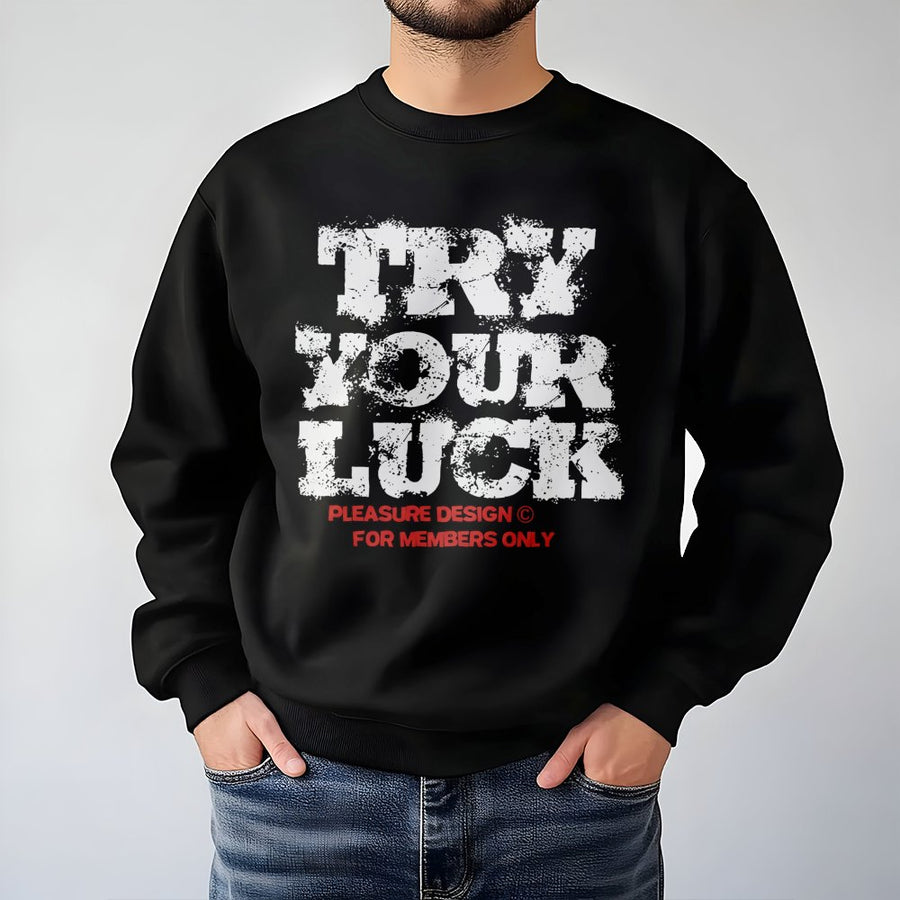 Try Your Luck Sweatshirt | Distressed Typography Graphic | Premium Cotton Blend | Streetwear Hoodie Style For Men And Women