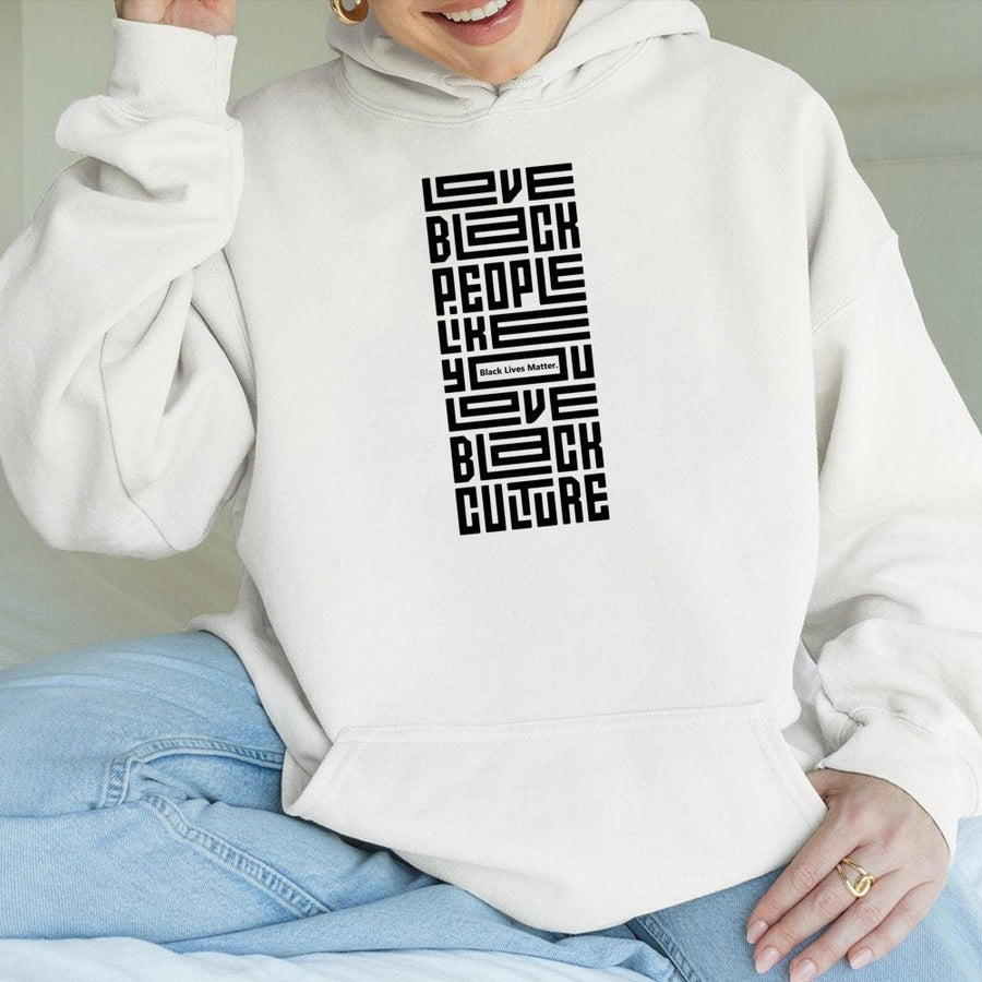 Love Black People Like You Love Black Culture Hoodie | Empowerment Graphic Statement Tee | Premium Cotton Blend | Gift for Activists and Allies