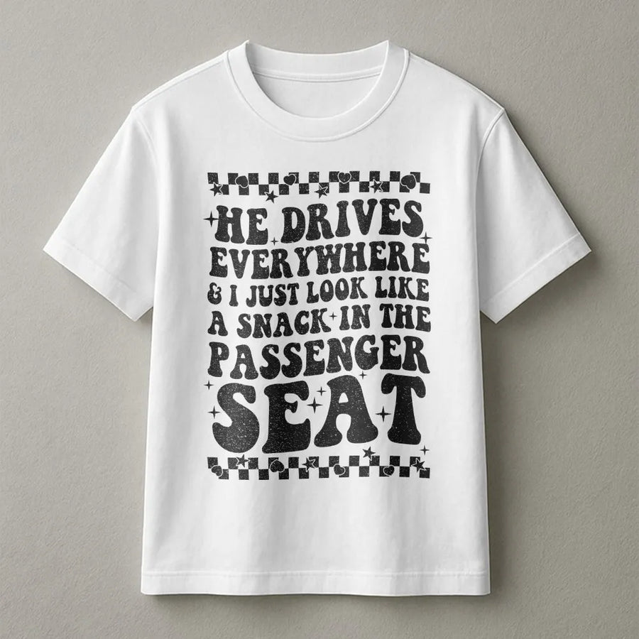 Passenger Princess T-Shirt | He Drives Everywhere Graphic Tee | Premium Cotton Soft Shirt | Funny Road Trip Gift for Girlfriend or Wife