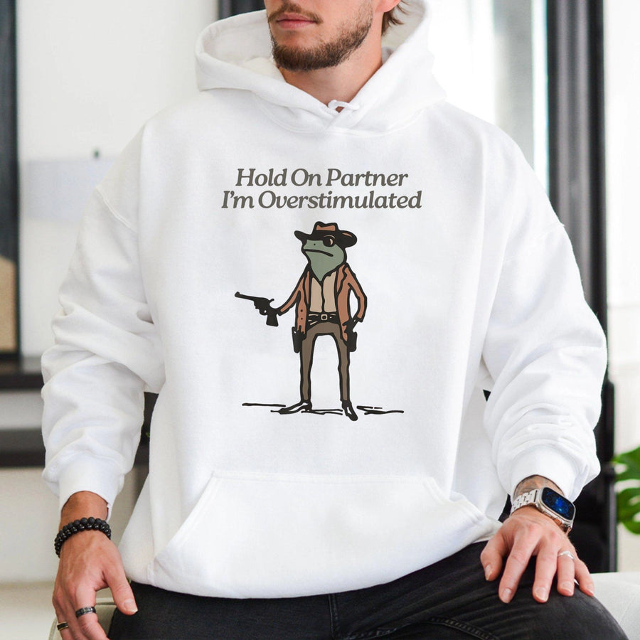 Cowboy Frog Hoodie | Hold On Partner I'm Overstimulated Graphic | Unisex Cotton Blend Pullover | Funny Animal Meme Gift for Her Him