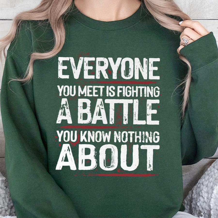 Mental Health Awareness Sweatshirt | Everyone You Meet Is Fighting A Battle Quote | Premium Cotton Blend Crewneck | Inspirational Gift For Her And Him