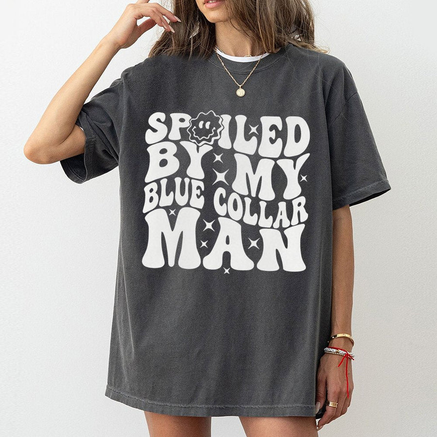 Spoiled By My Blue Collar Man T-Shirt | Retro Groovy Typography Graphic | 100% Soft Cotton Premium Tee | Funny Wife Girlfriend Gift For Her