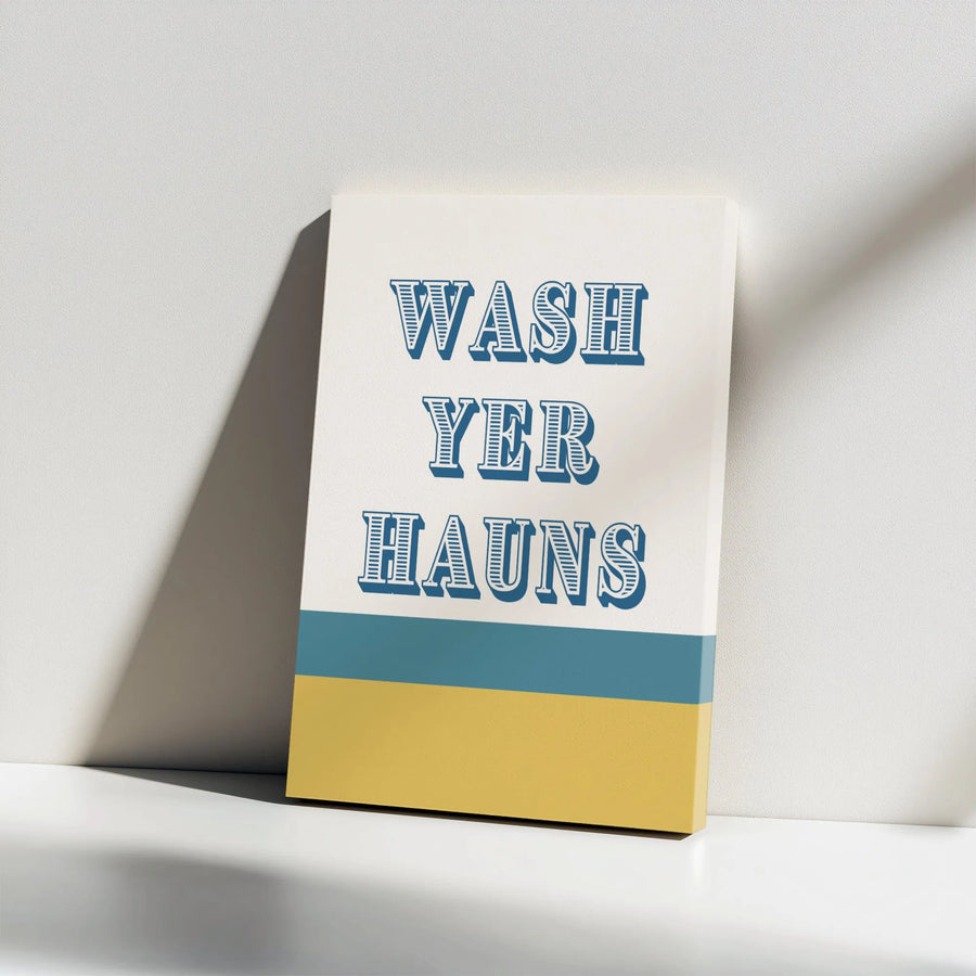Wash Yer Hauns Bathroom Wall Art | Scottish Slang Typography Decor | Premium Stretched Canvas Print | Funny Gift for Home Restroom Interior