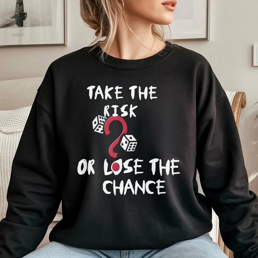 Take The Risk Or Lose The Chance Sweatshirt | Motivational Dice Graphic Print | Premium Cotton Blend | Unisex Inspirational Gift for Dreamers