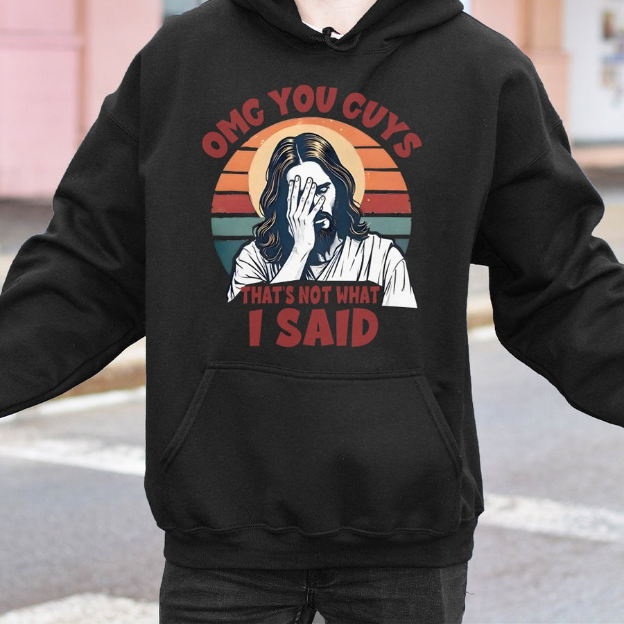 Funny Jesus Hoodie | Omg You Guys That's Not What I Said Graphic | Premium Cotton Blend Sweatshirt | Humorous Christian Gift for Men and Women