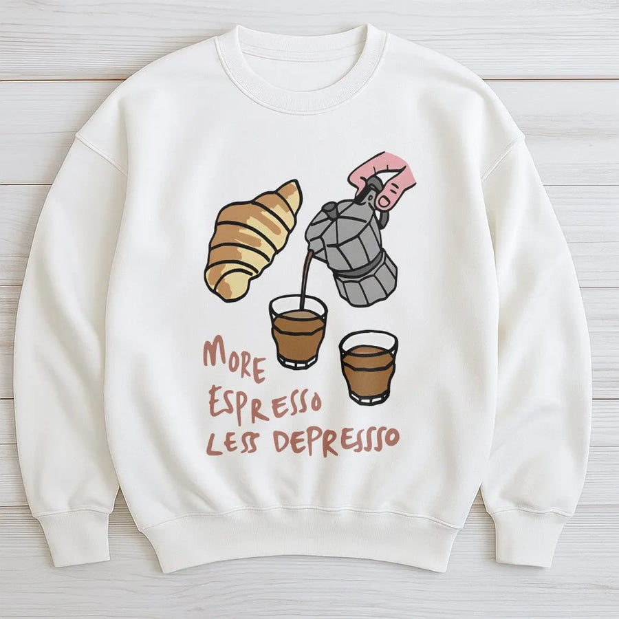 Espresso Sweatshirt | More Espresso Less Depresso Funny Quote | Premium Cotton Blend | Gift for Coffee Lover & Barista