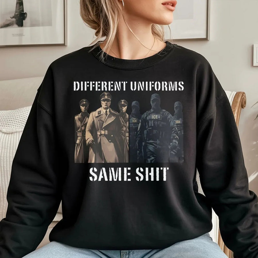 Different Uniforms Same Shit Sweatshirt | Protest Graphic Design | Premium Cotton Blend | Unisex Social Justice Activism Apparel