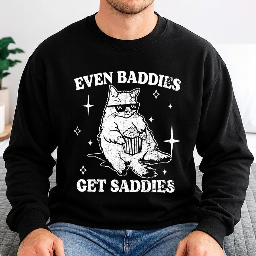 Even Baddies Get Saddies Sweatshirt | Funny Cat Meme Graphic | Premium Cotton Blend | Mental Health Awareness Gift for Her