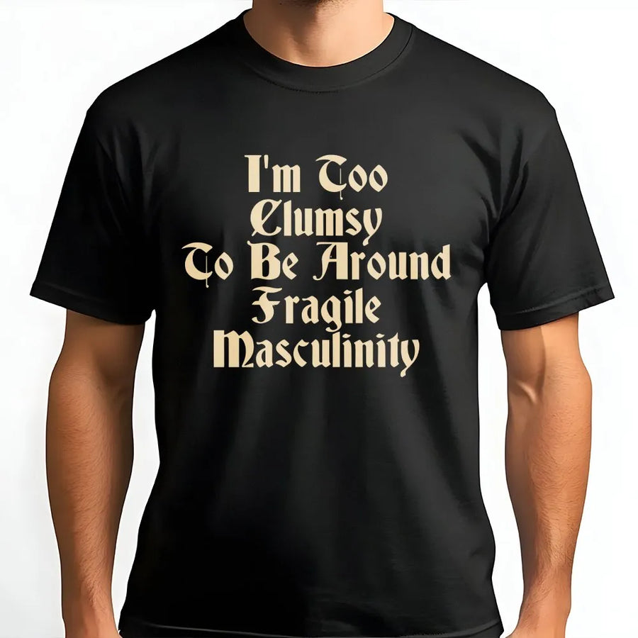 Gothic Feminist T-Shirt | 'Too Clumsy For Fragile Masculinity' Quote Tee | Soft Cotton Graphic Top | Funny Women Empowerment Gift
