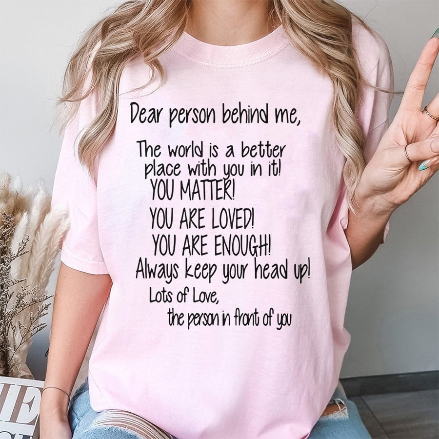 Dear Person Behind Me T-Shirt | Mental Health Awareness Quote | Premium Cotton Unisex Tee | Inspirational Gift for Kind Souls