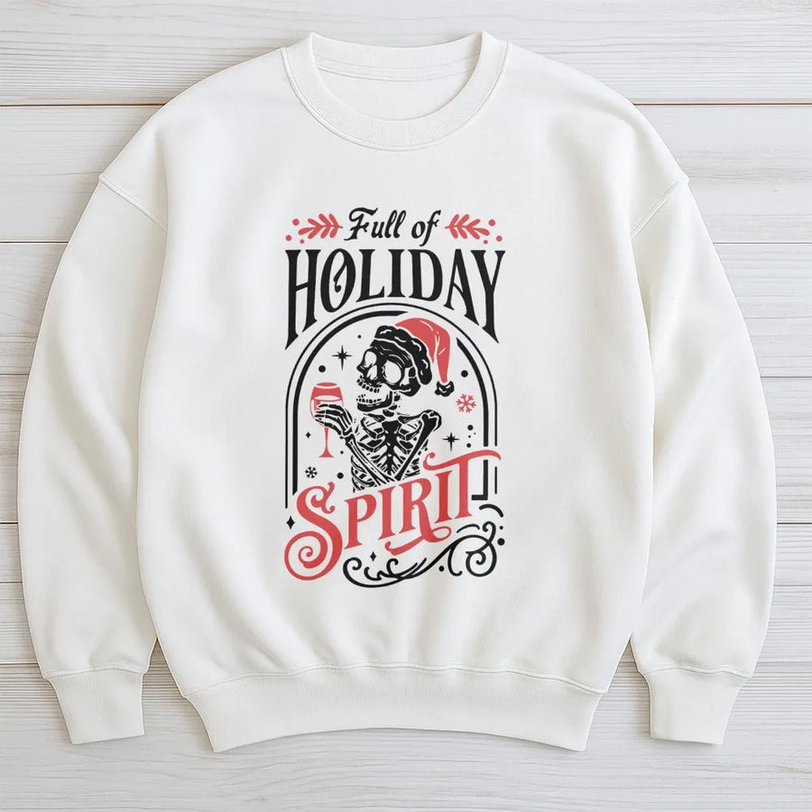 Full Of Holiday Spirit Sweatshirt | Funny Skeleton Drinking Wine Graphic | Premium Cotton Blend | Gift For Christmas Lovers Unisex