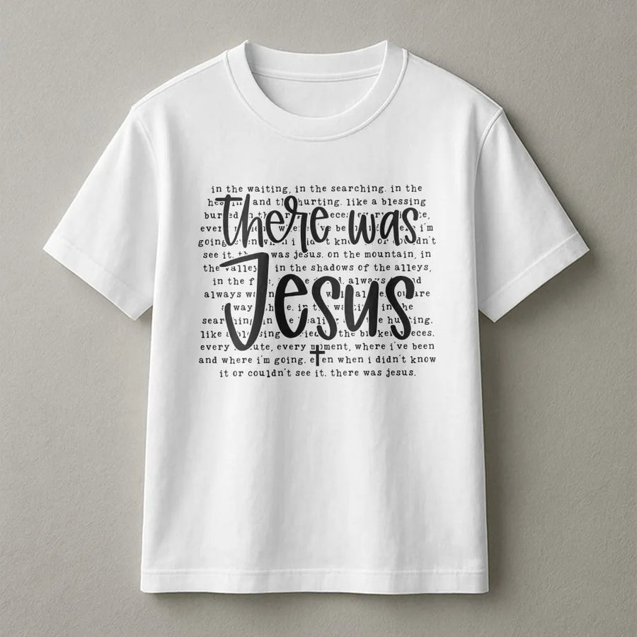 There Was Jesus T-Shirt | Christian Faith Tee with Scripture Word Art | Soft Cotton Religious Top | Inspirational Gift for Women