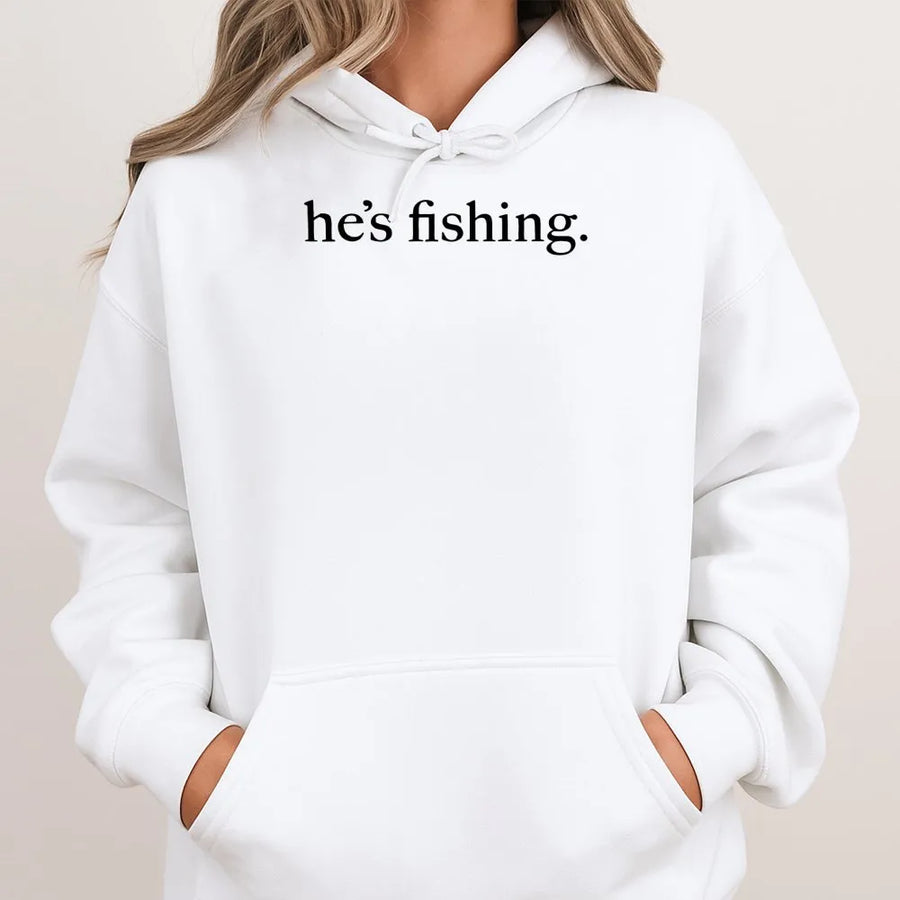 He's Fishing Hoodie | Funny Fishing Wife Aesthetic Sweatshirt | Premium Cotton Blend | Gift For Wife Fisherman Girlfriend