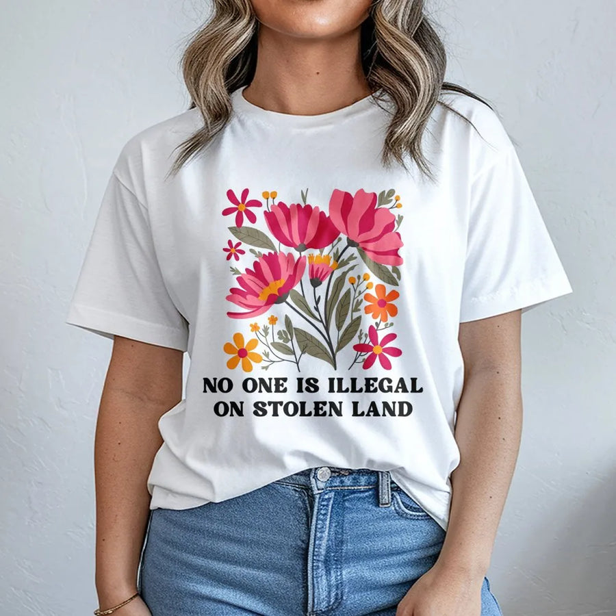 No One Is Illegal On Stolen Land T-Shirt | Floral Human Rights Graphic | Premium Cotton Unisex Tee | Pro-Immigration Social Justice Gift