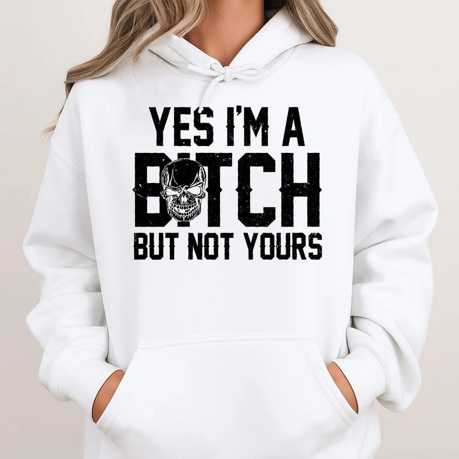 Yes I'm A Bitch But Not Yours Hoodie | Sassy Skull Graphic Sweatshirt | Premium Cotton-Blend Comfort | Funny Sarcastic Gift for Her