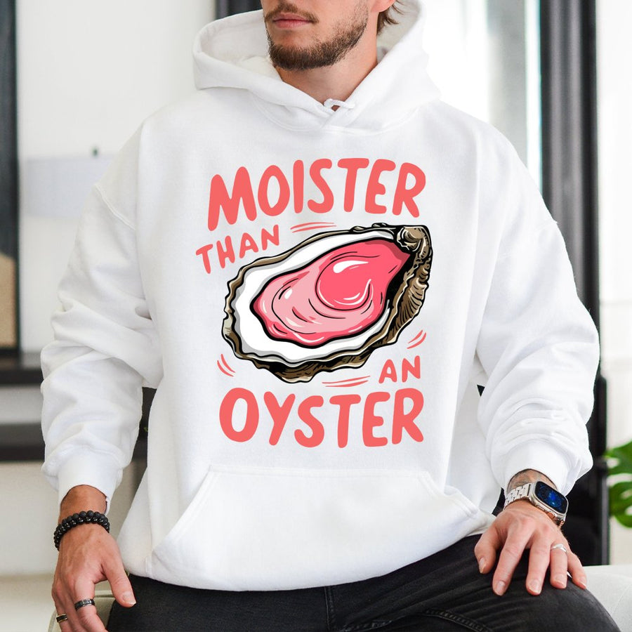 Moister Than An Oyster Hoodie | Funny Pun Graphic Sweatshirt | Soft Cotton-Poly Blend | Humorous Gift for Men & Women