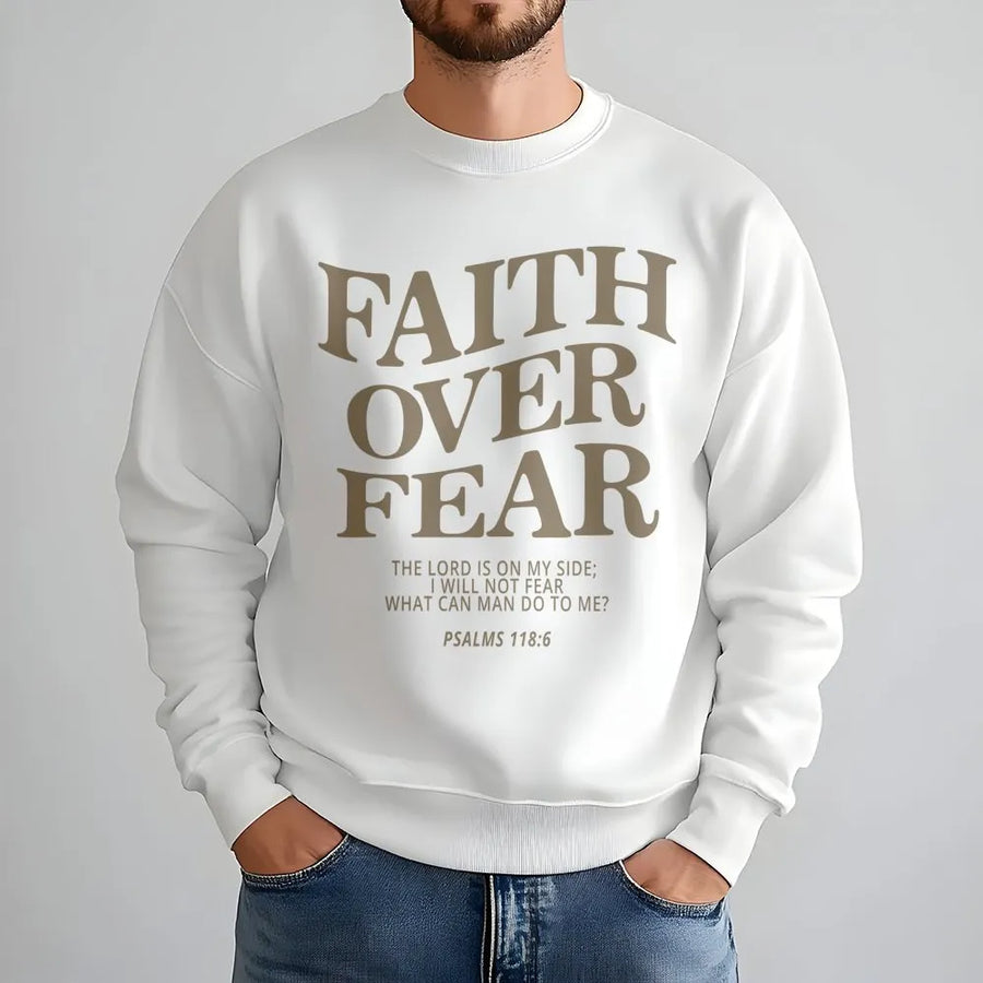 Faith Over Fear Sweatshirt | Psalms 118:6 Scripture Bible Verse | Premium Cotton Blend Crewneck | Religious Gift for Men and Women