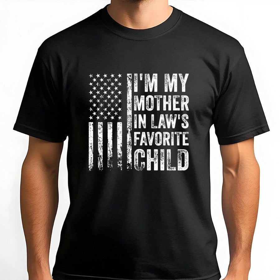 I'm My Mother In Law's Favorite Child T-Shirt | Funny Sarcastic American Flag Graphic Tee | 100% Soft Cotton | Perfect Gift for In-Laws or Spouse
