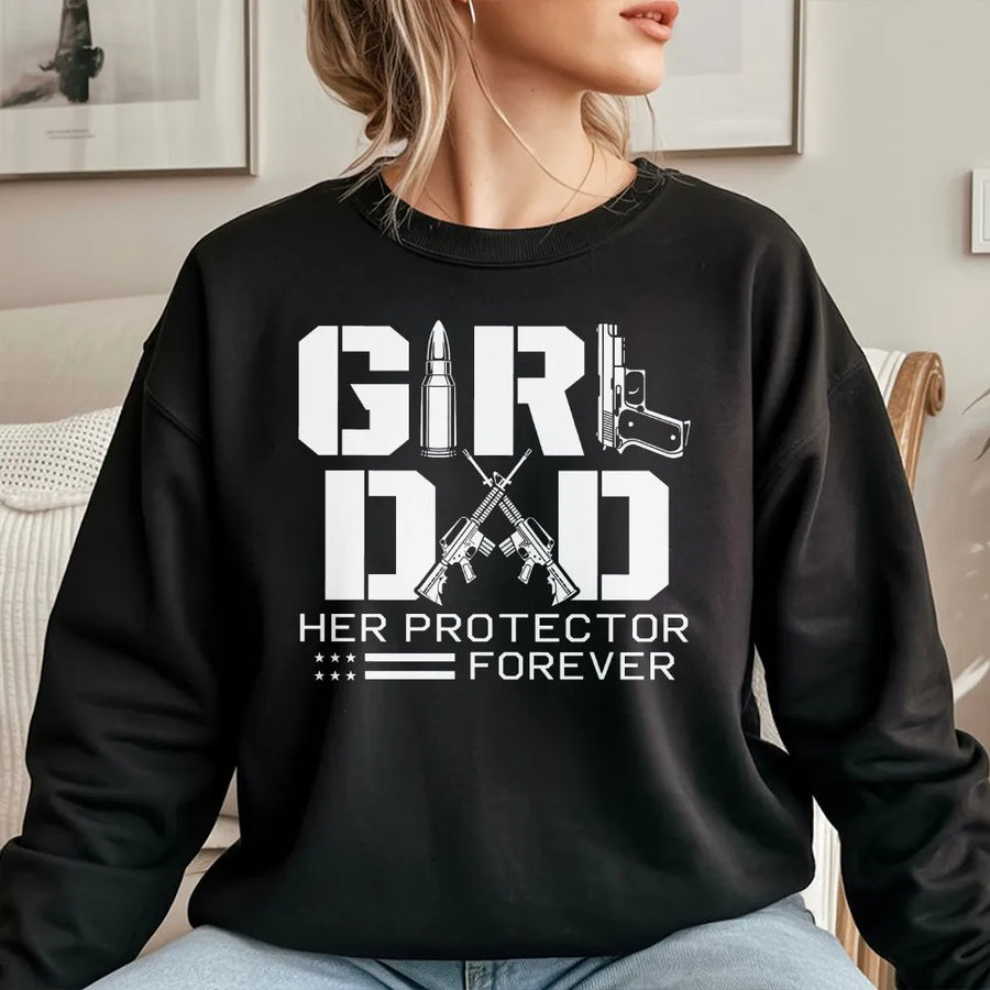 Girl Dad Sweatshirt | Her Protector Forever Gun Graphic | Premium Cotton | Gift for Patriotic Father