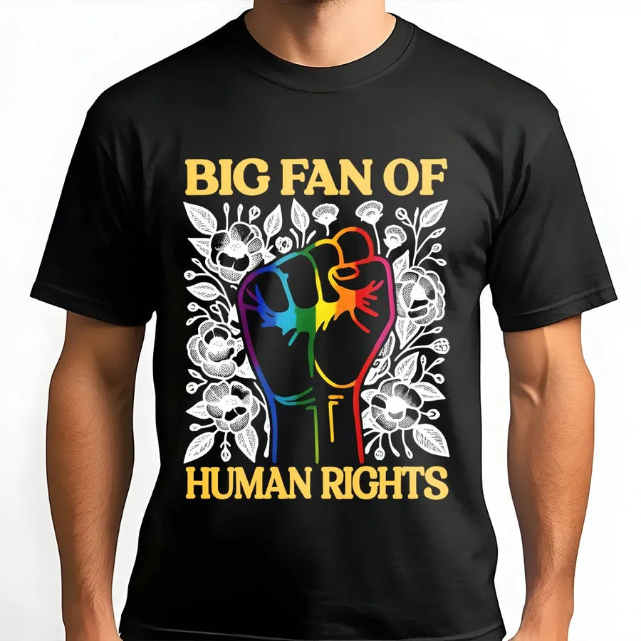 Big Fan Of Human Rights T-Shirt | Rainbow Fist Social Justice Graphic | Premium 100% Cotton Tee | Equality & Pride Gift For Activists