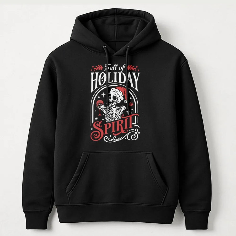 Full Of Holiday Spirit Hoodie | Funny Skeleton Christmas Graphic | Soft Cotton Blend Unisex Pullover | Xmas Gift For Him And Her